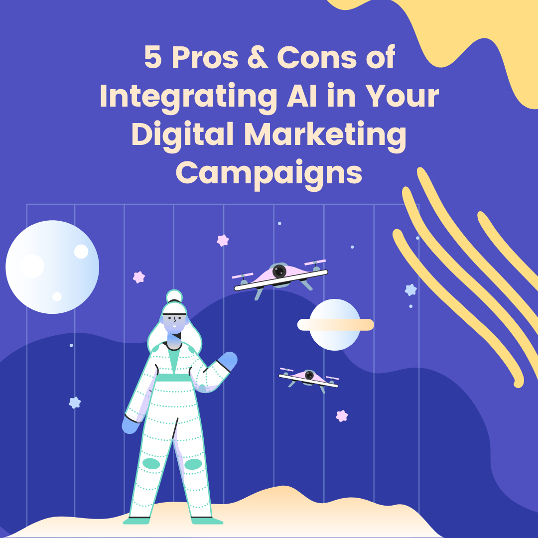 5 Pros & Cons of Integrating AI in Your Digital Marketing Campaigns
